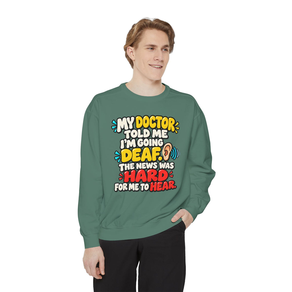 My Doctor Told Me I’m Going Deaf Sweatshirt | Funny Hearing Pun 👂🔊