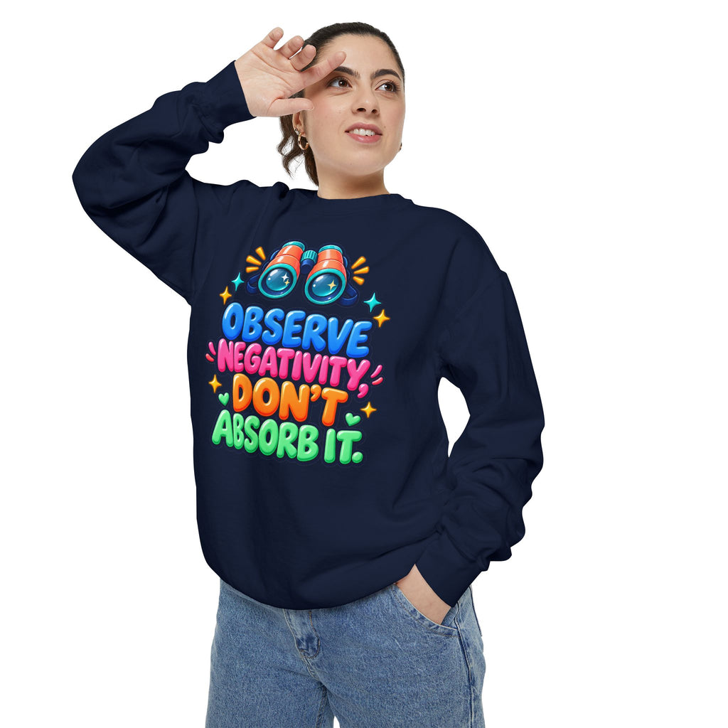 Observe Negativity Don't Absorb It Sweatshirt 🔭