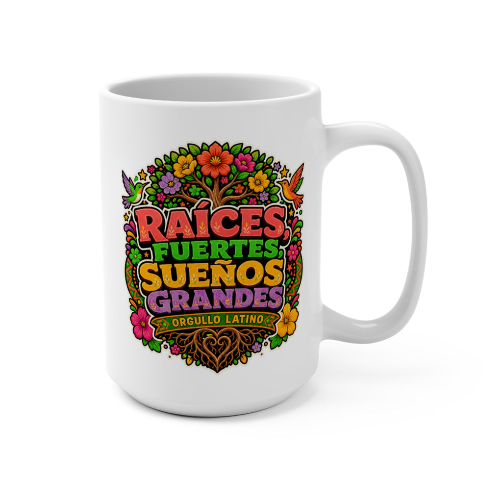 Raíces Fuertes Sueños Grandes Mug - Orgullo Latino Coffee Cup - Hispanic Heritage Gift for Latinas, Dreamers and Cultura - Pride