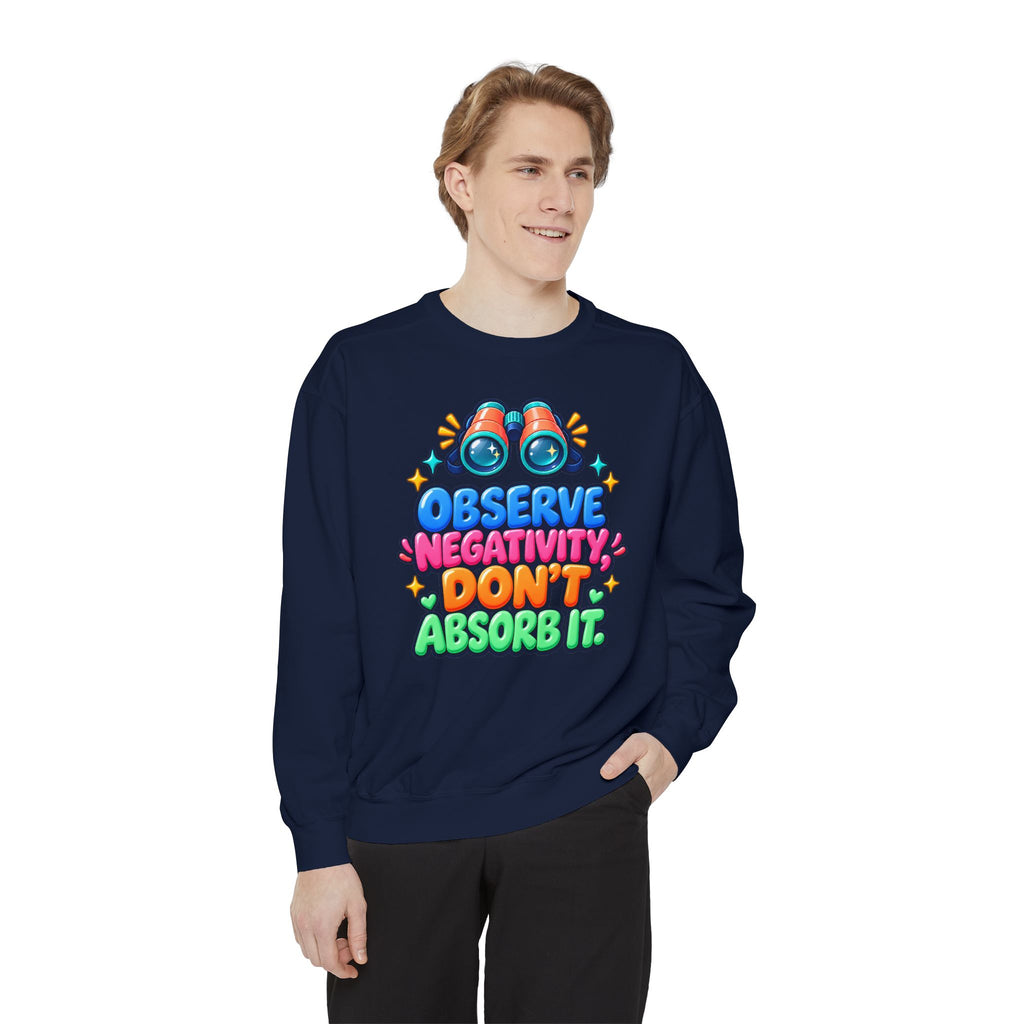Observe Negativity Don't Absorb It Sweatshirt 🔭