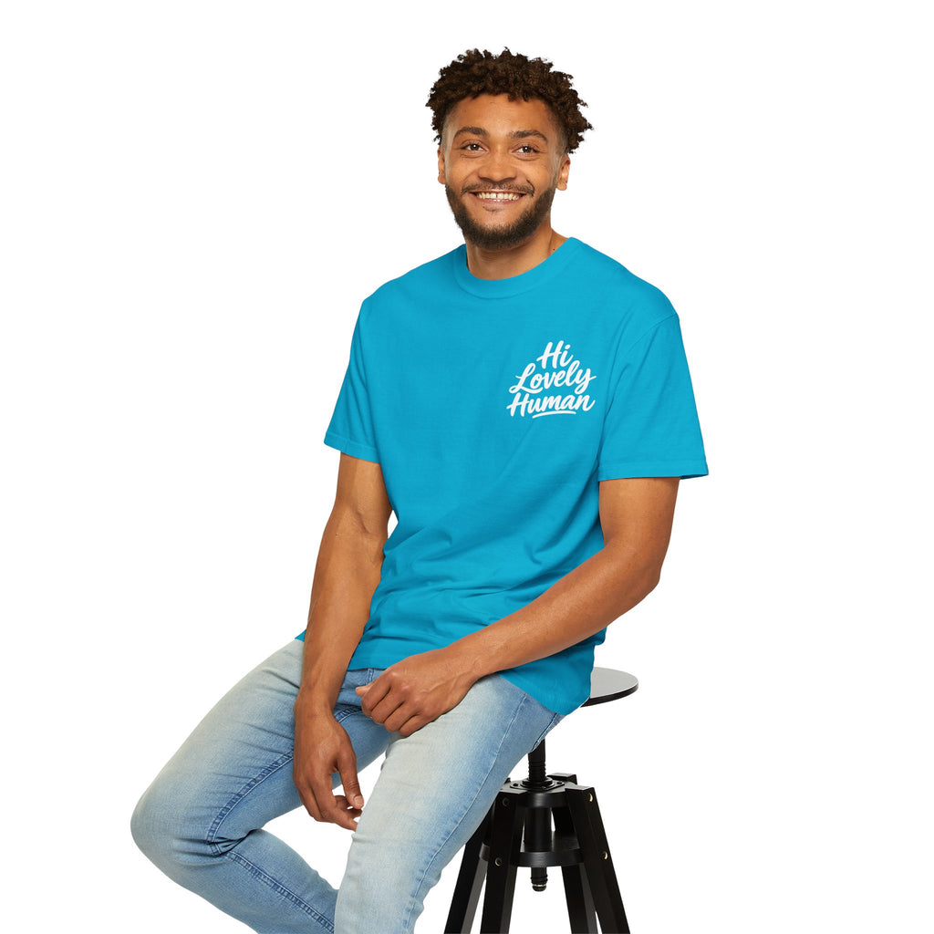 Hi Lovely Human — Inspirational Garment-Dyed Adult T-Shirt