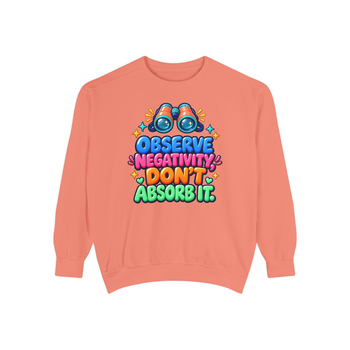 Observe Negativity Don't Absorb It Sweatshirt 🔭