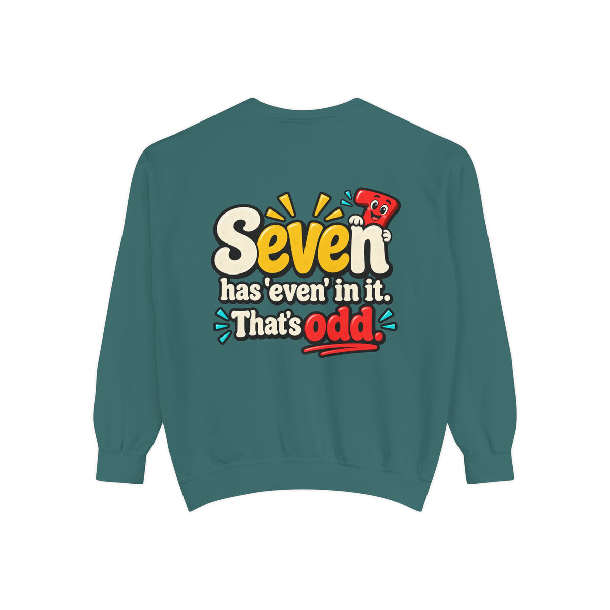 Seven Has “Even” in It, That’s Odd Sweatshirt | Funny Number 7 Crewneck 7️⃣🤔