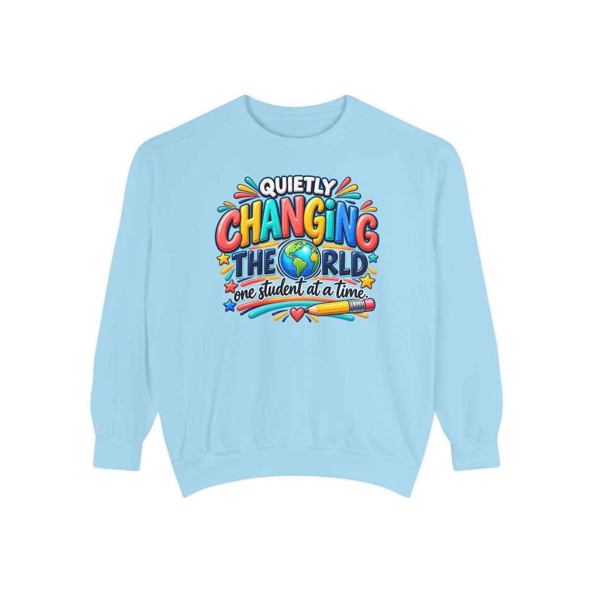 Quietly Changing the World Colorful Sweatshirt - Teacher Appreciation Crewneck