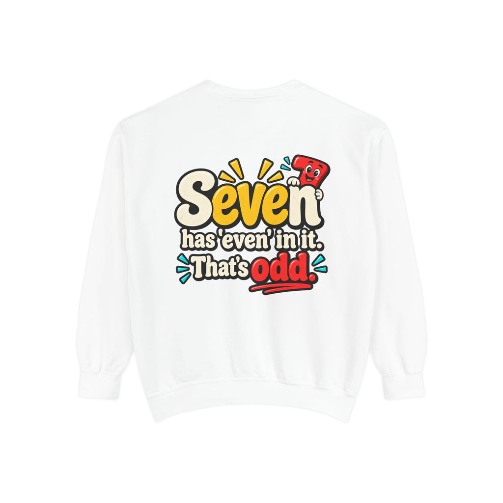 Seven Has “Even” in It, That’s Odd Sweatshirt | Funny Number 7 Crewneck 7️⃣🤔