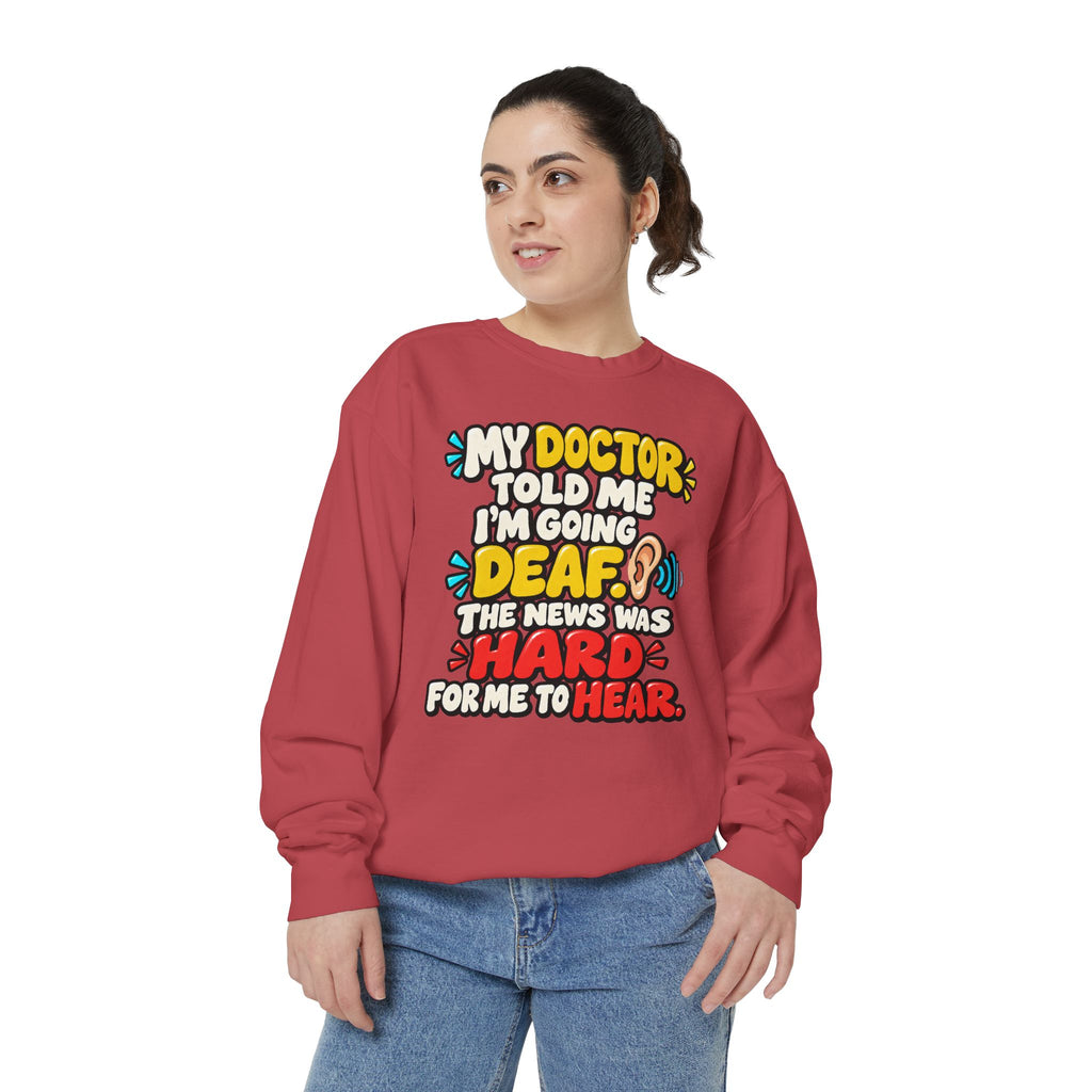 My Doctor Told Me I’m Going Deaf Sweatshirt | Funny Hearing Pun 👂🔊