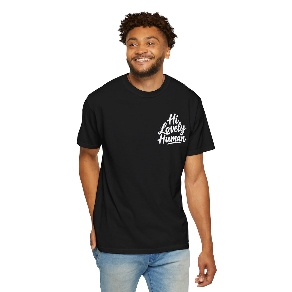 Hi Lovely Human — Inspirational Garment-Dyed Adult T-Shirt