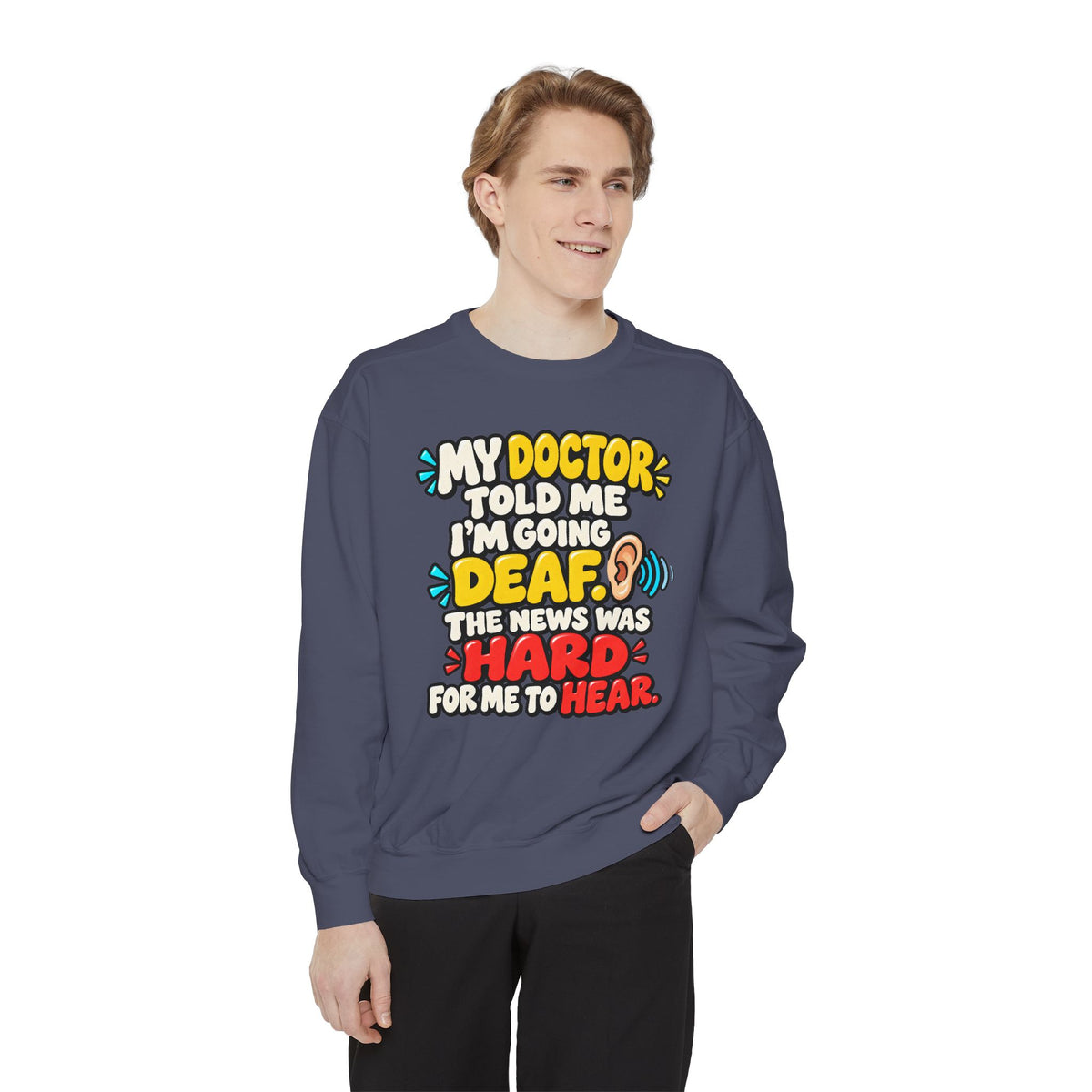 My Doctor Told Me I’m Going Deaf Sweatshirt | Funny Hearing Pun 👂🔊