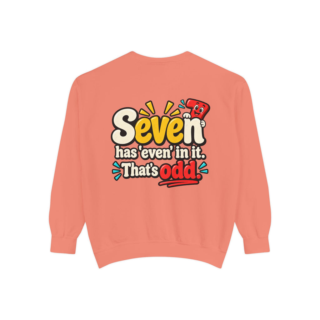 Seven Has “Even” in It, That’s Odd Sweatshirt | Funny Number 7 Crewneck 7️⃣🤔