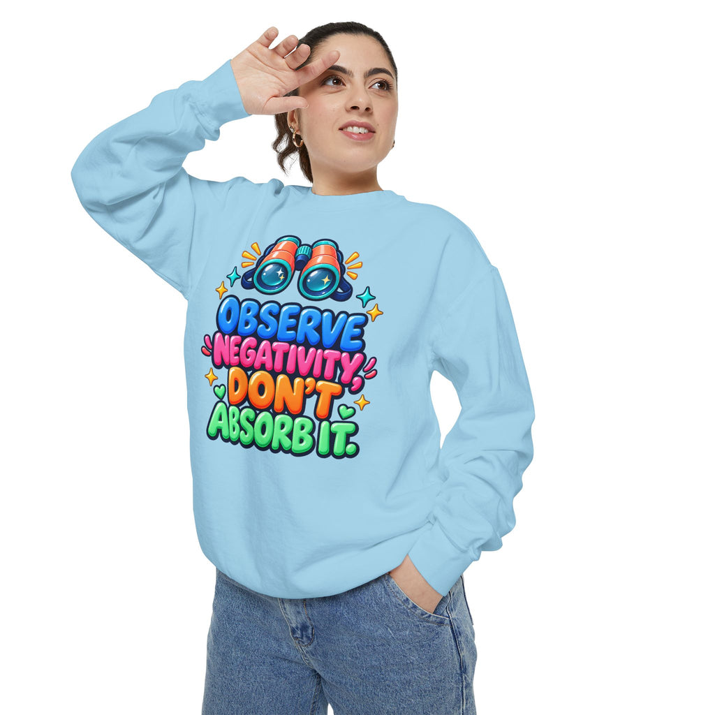 Observe Negativity Don't Absorb It Sweatshirt 🔭
