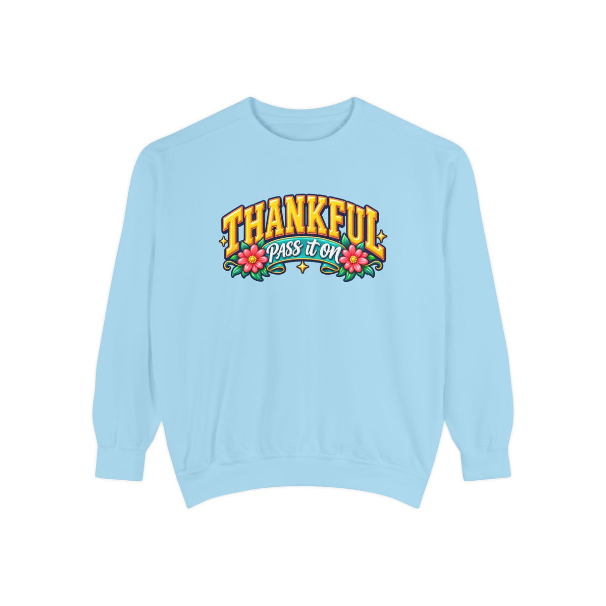 Thankful Pass It On Sweatshirt — Graphic Thankful Floral Crewneck