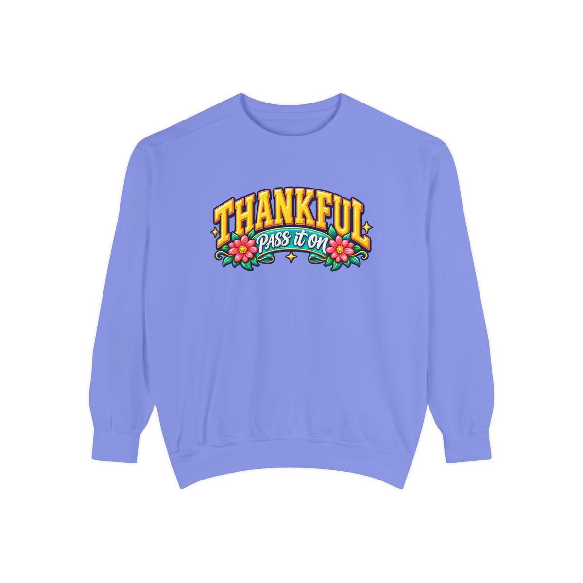 Thankful Pass It On Sweatshirt — Graphic Thankful Floral Crewneck