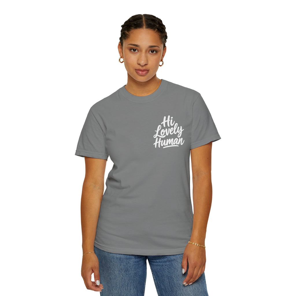 Hi Lovely Human — Inspirational Garment-Dyed Adult T-Shirt