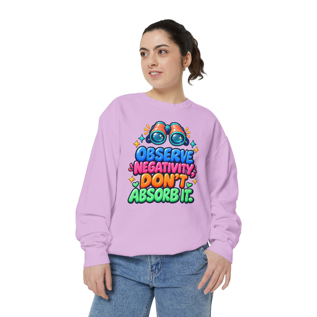 Observe Negativity Don't Absorb It Sweatshirt 🔭