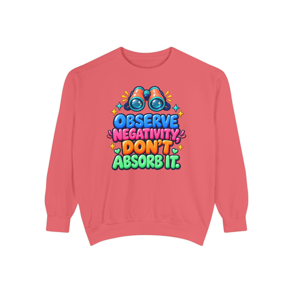 Observe Negativity Don't Absorb It Sweatshirt 🔭