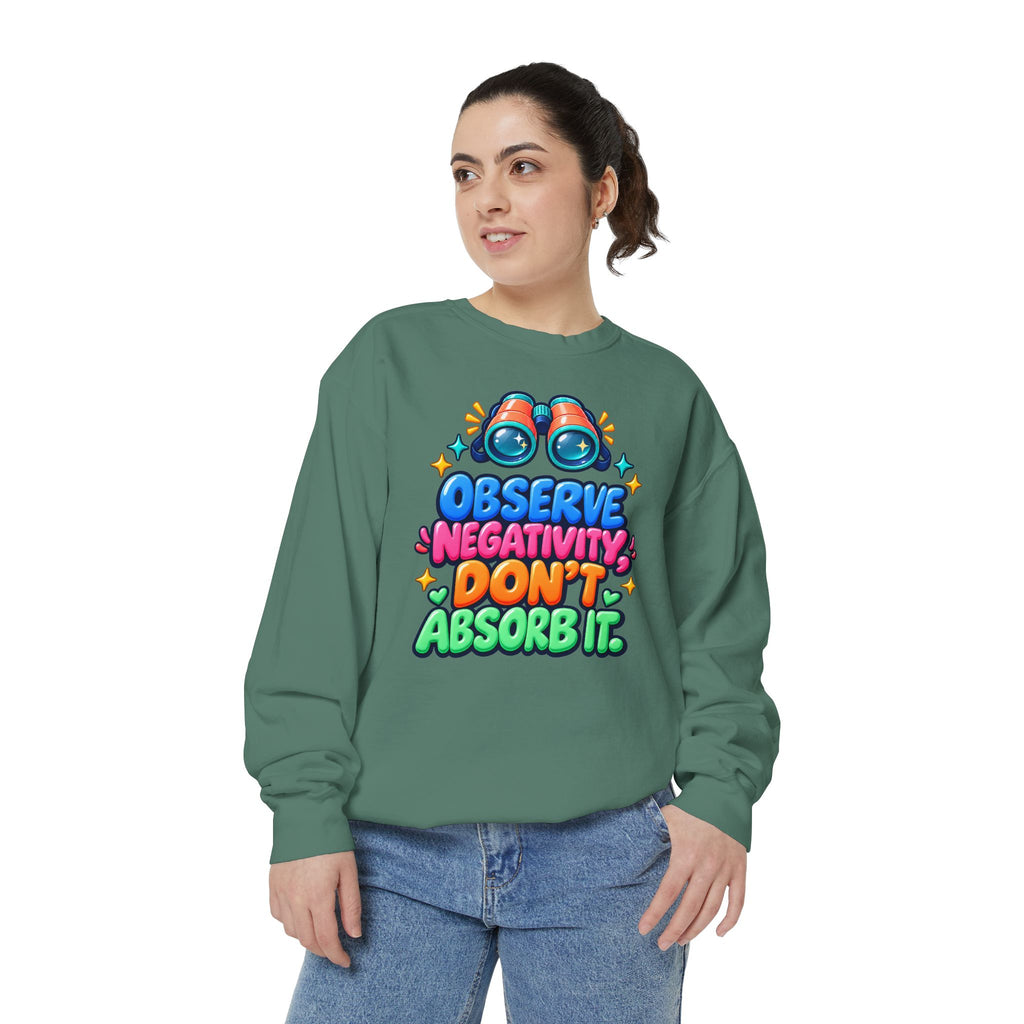 Observe Negativity Don't Absorb It Sweatshirt 🔭