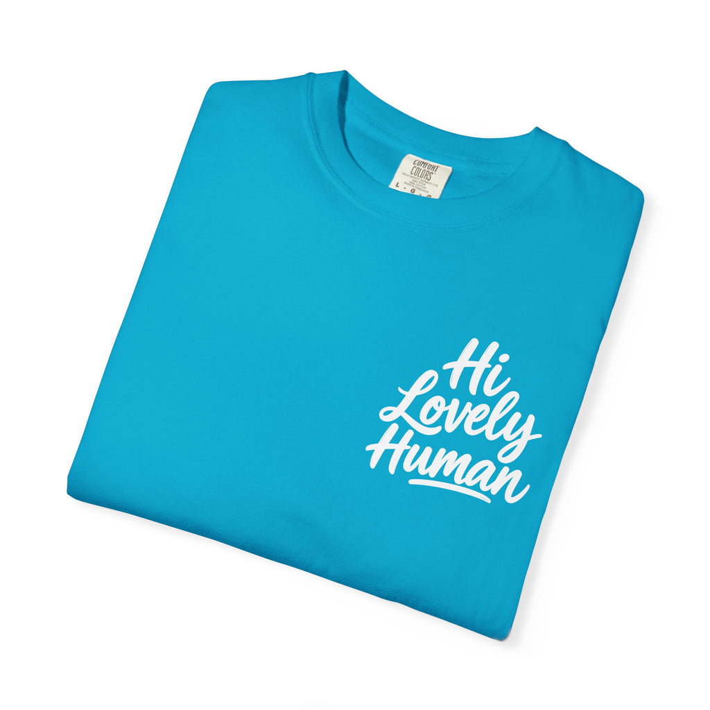Hi Lovely Human — Inspirational Garment-Dyed Adult T-Shirt