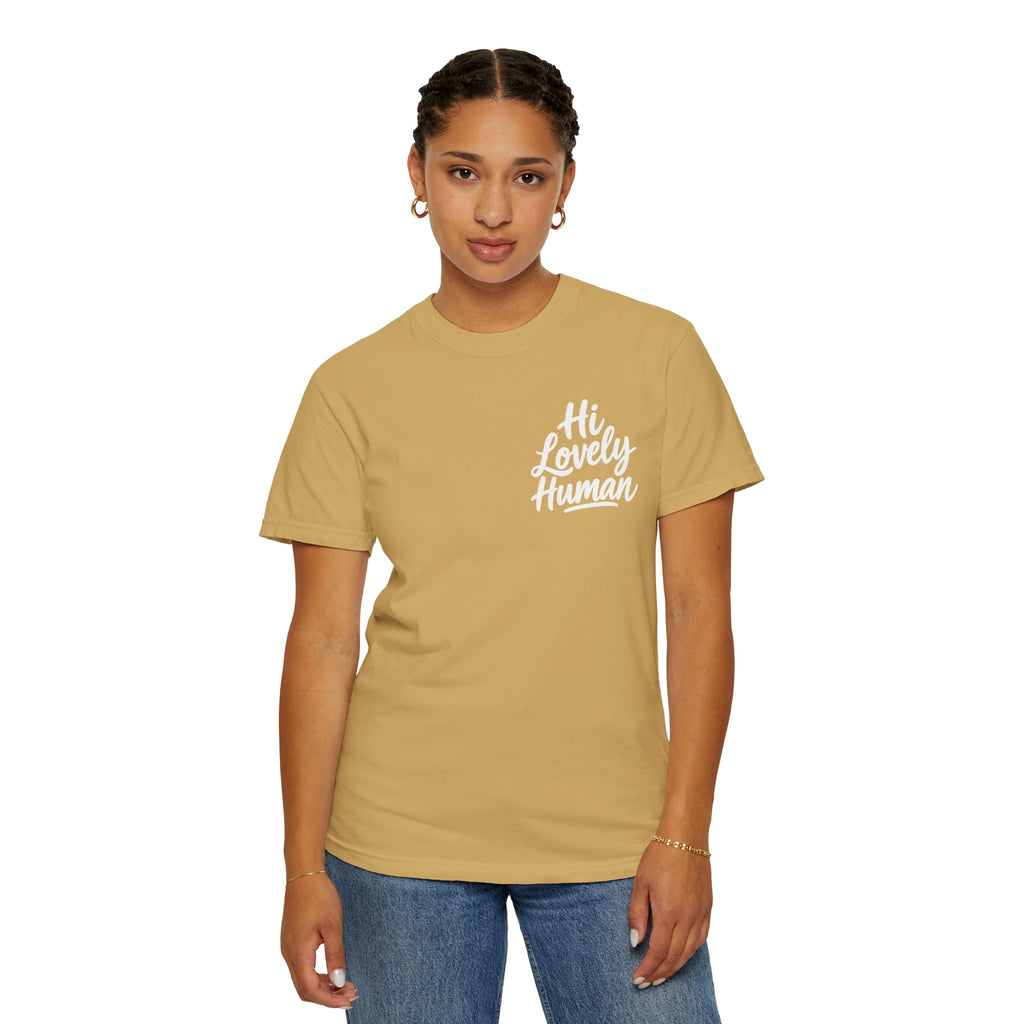 Hi Lovely Human — Inspirational Garment-Dyed Adult T-Shirt