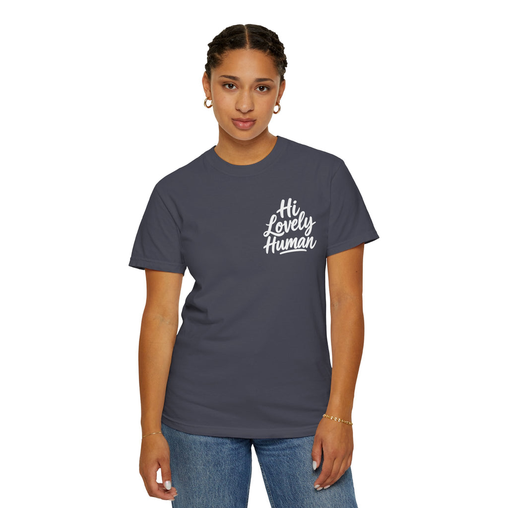 Hi Lovely Human — Inspirational Garment-Dyed Adult T-Shirt