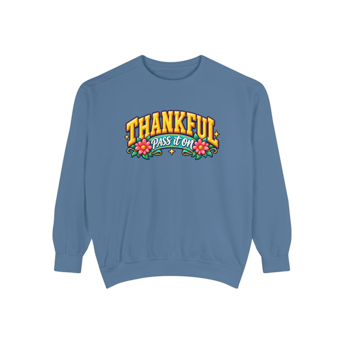 Thankful Pass It On Sweatshirt — Graphic Thankful Floral Crewneck