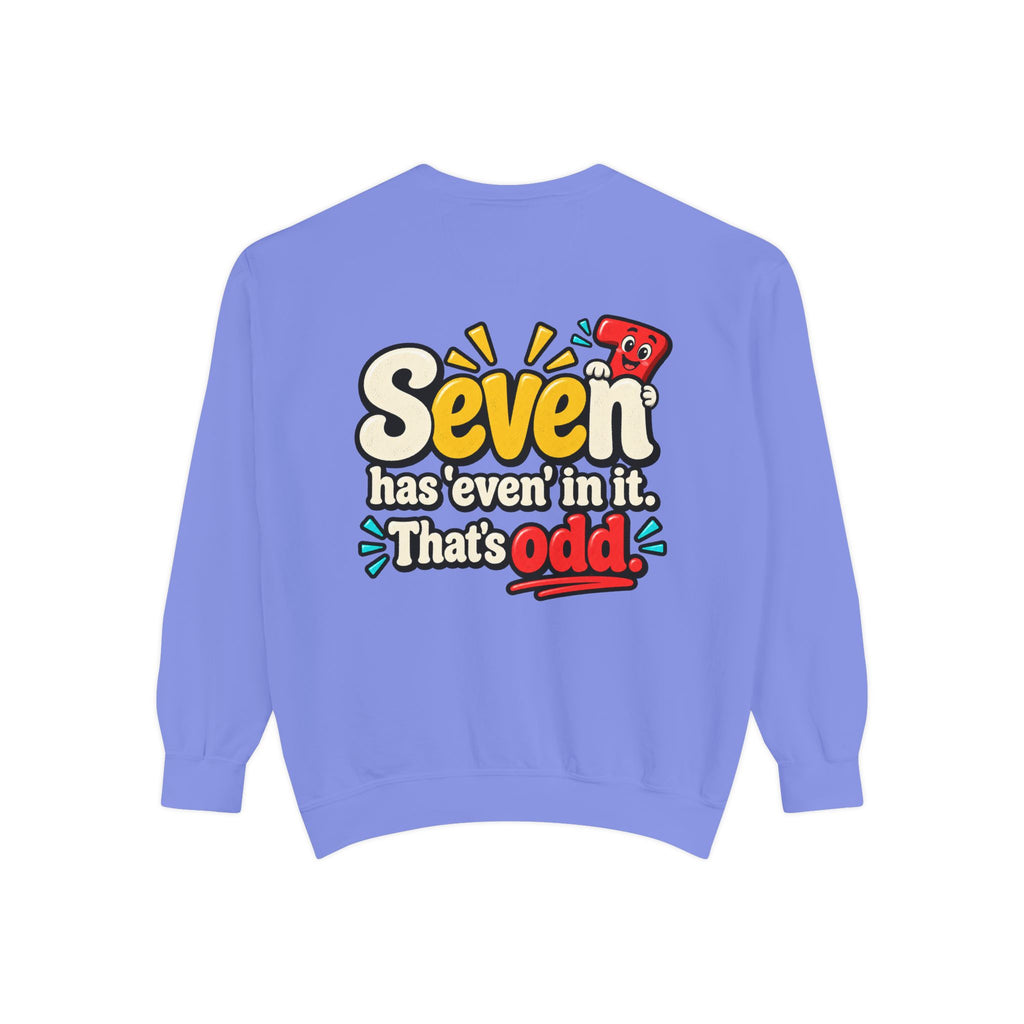 Seven Has “Even” in It, That’s Odd Sweatshirt | Funny Number 7 Crewneck 7️⃣🤔