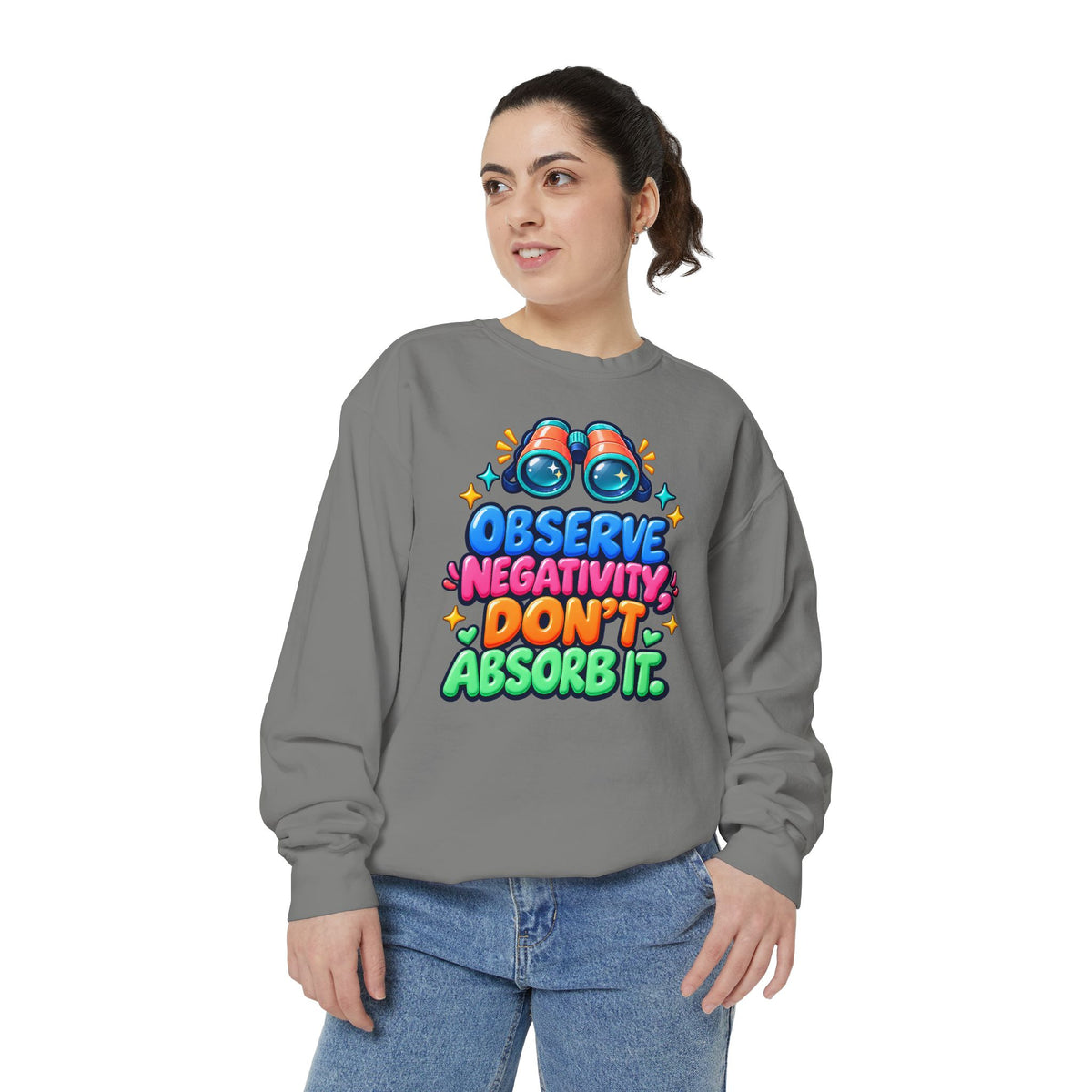 Observe Negativity Don't Absorb It Sweatshirt 🔭