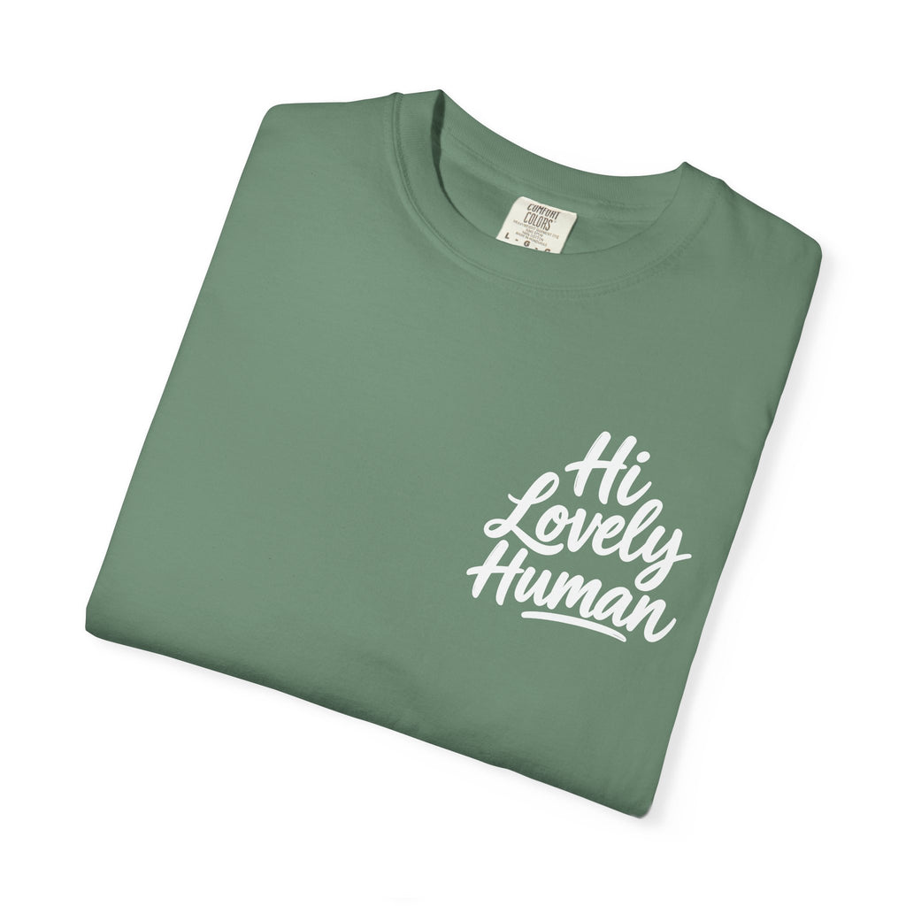 Hi Lovely Human — Inspirational Garment-Dyed Adult T-Shirt