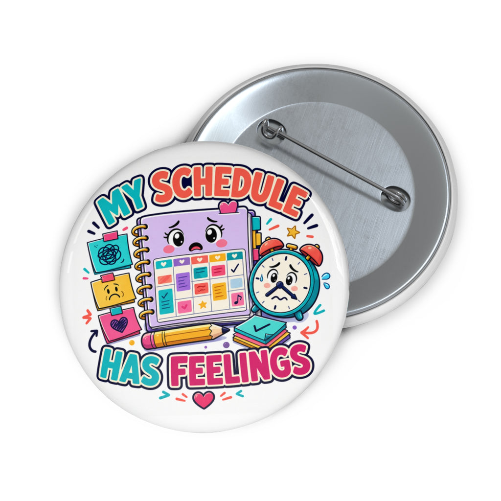 My Schedule Has Feelings Student Pin