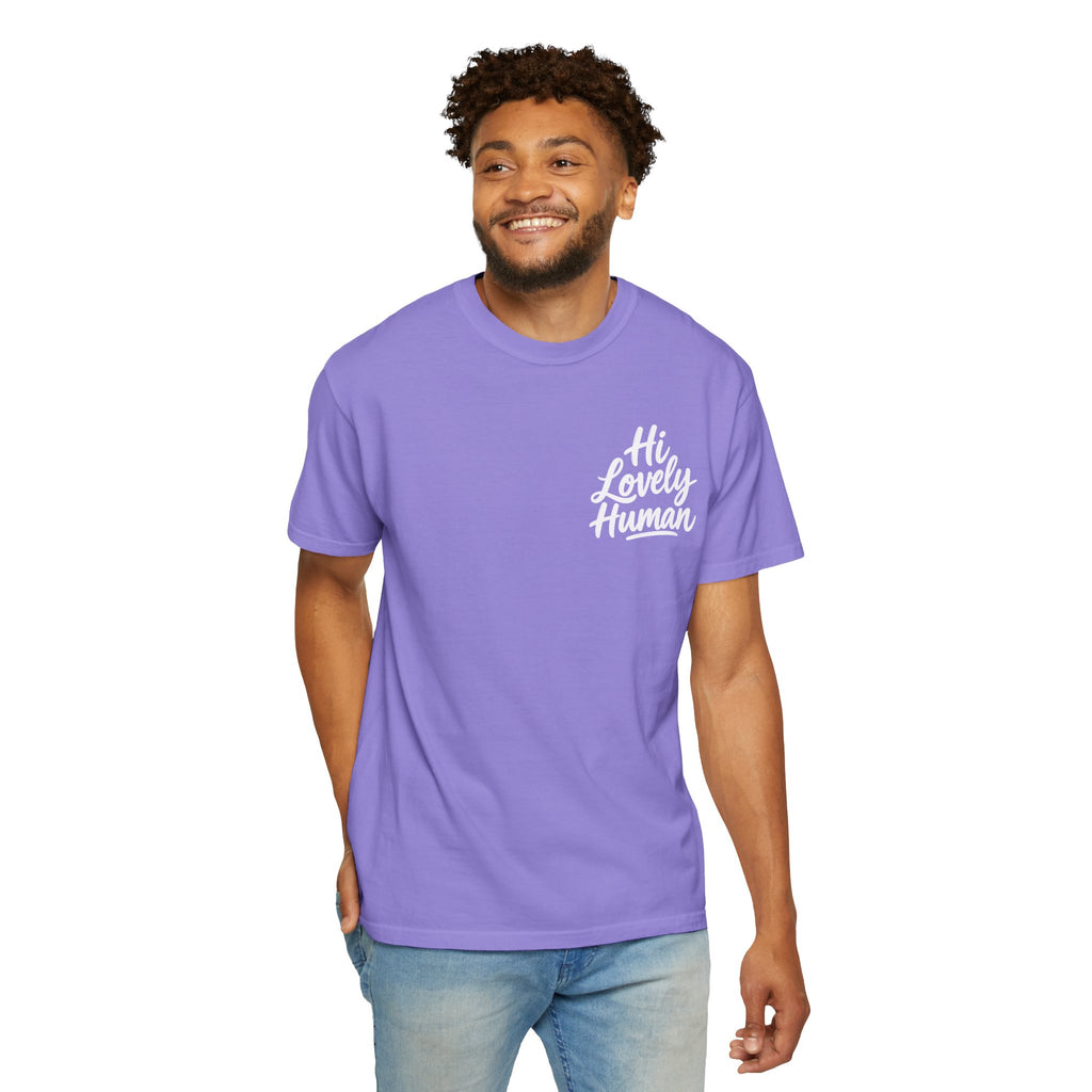 Hi Lovely Human — Inspirational Garment-Dyed Adult T-Shirt