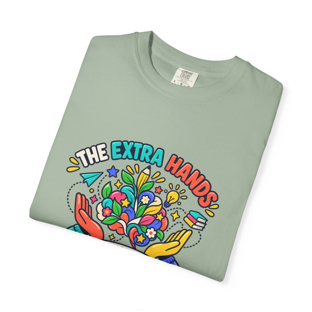 Extra Hands Behind Growing Minds Comfort Colors® Teacher Tee 🌱✏️