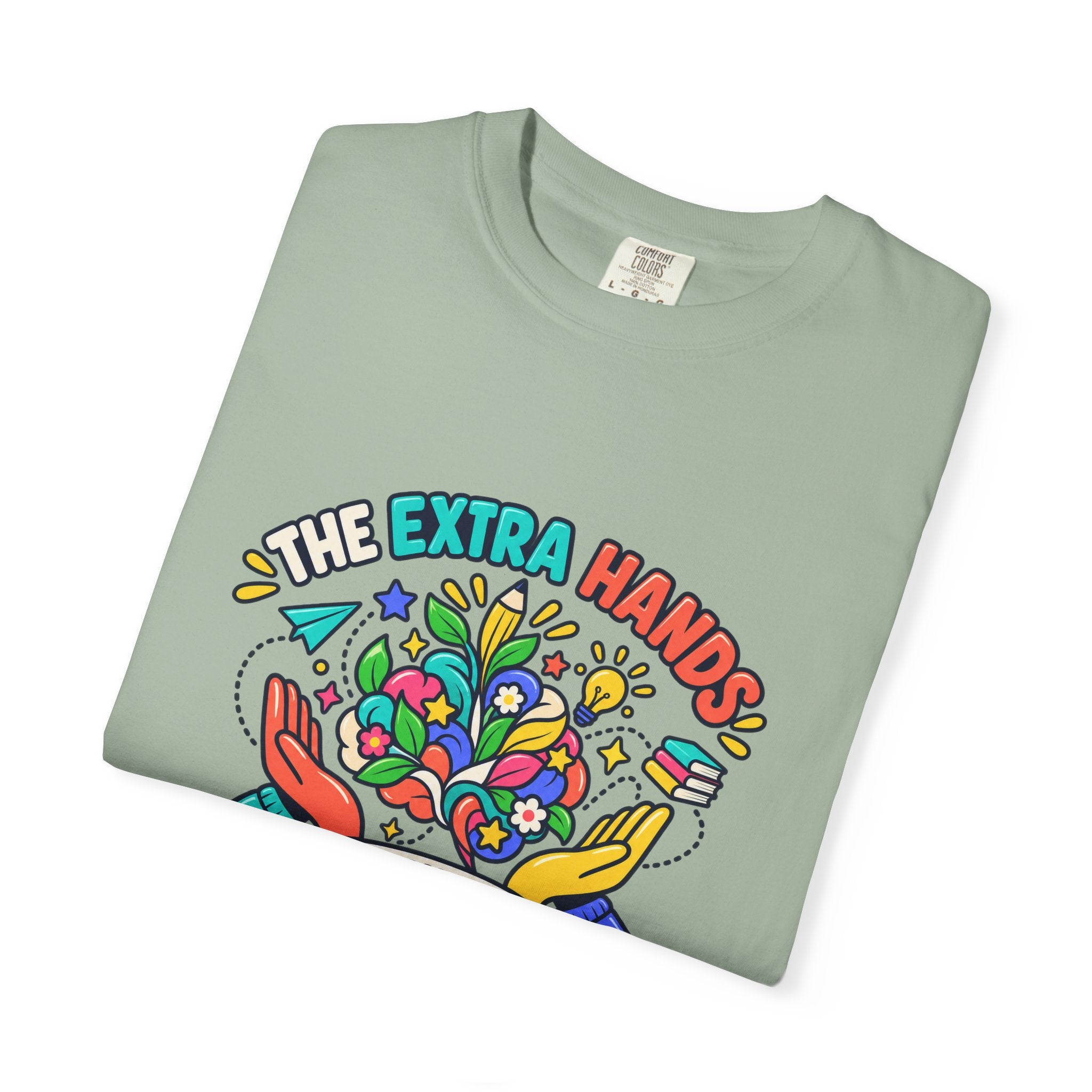 Extra Hands Behind Growing Minds Comfort Colors® Teacher Tee 🌱✏️