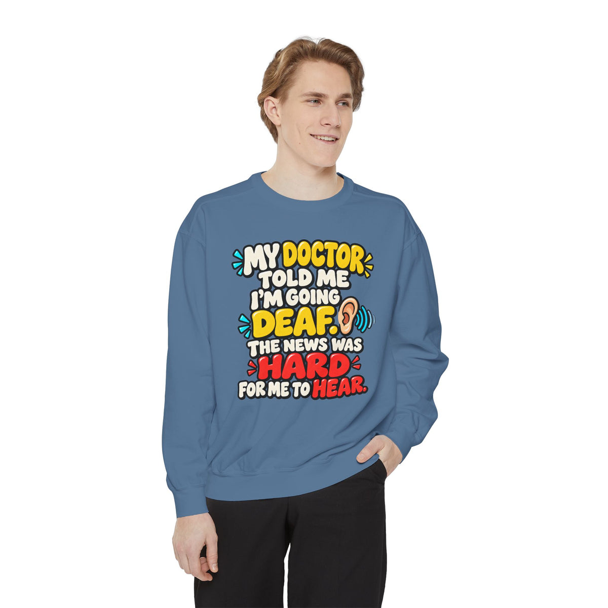 My Doctor Told Me I’m Going Deaf Sweatshirt | Funny Hearing Pun 👂🔊