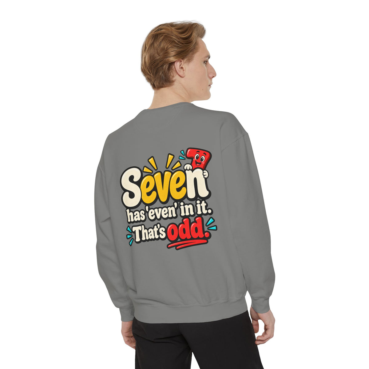 Seven Has “Even” in It, That’s Odd Sweatshirt | Funny Number 7 Crewneck 7️⃣🤔