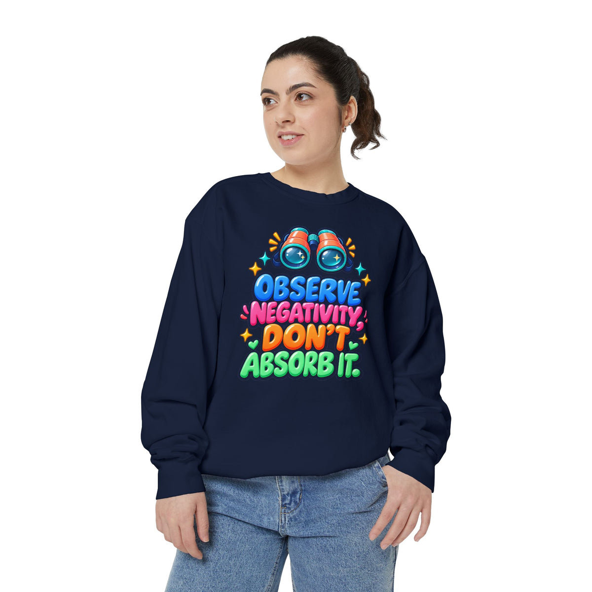 Observe Negativity Don't Absorb It Sweatshirt 🔭