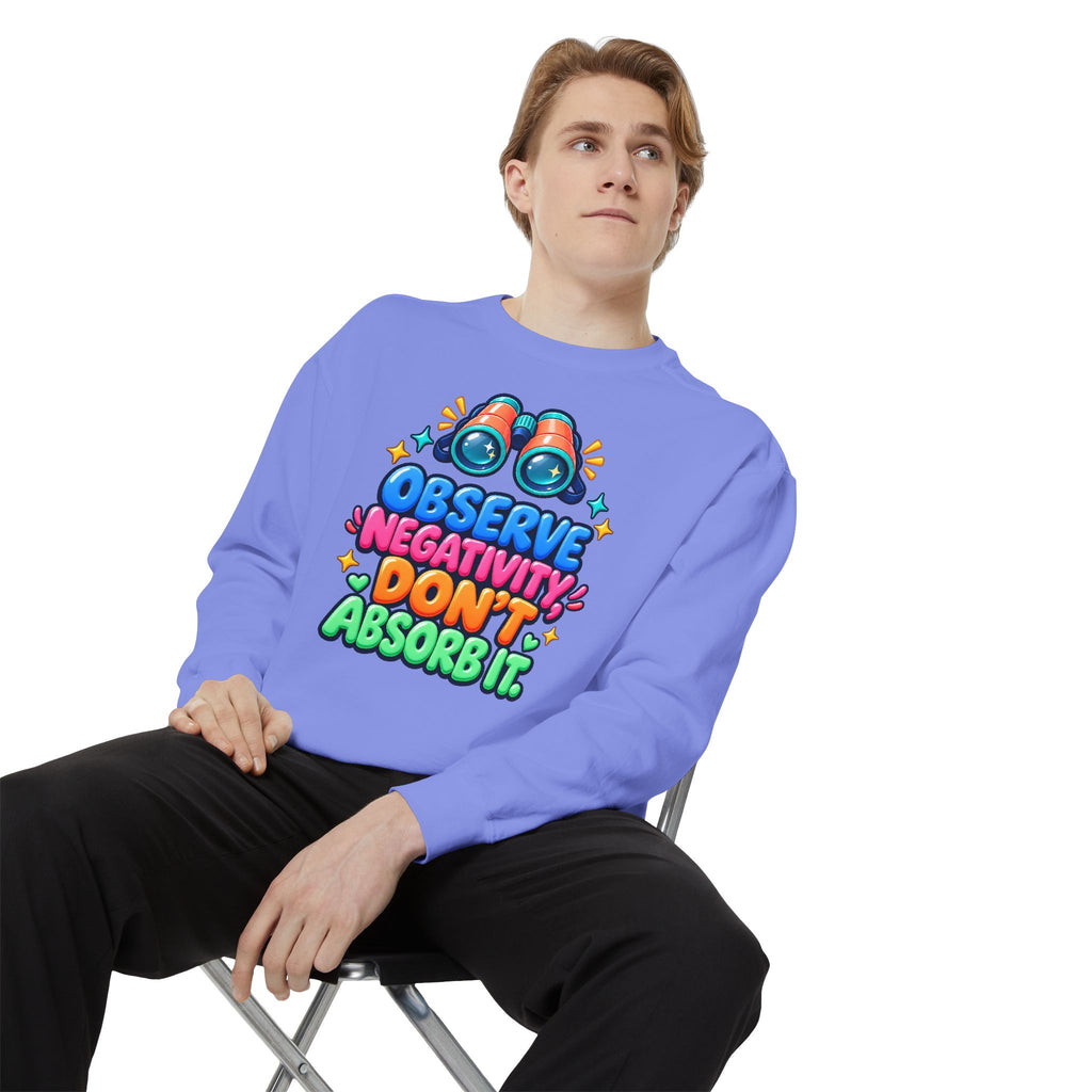 Observe Negativity Don't Absorb It Sweatshirt 🔭