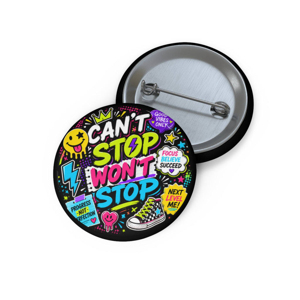 Can't Stop Won't Stop Pin