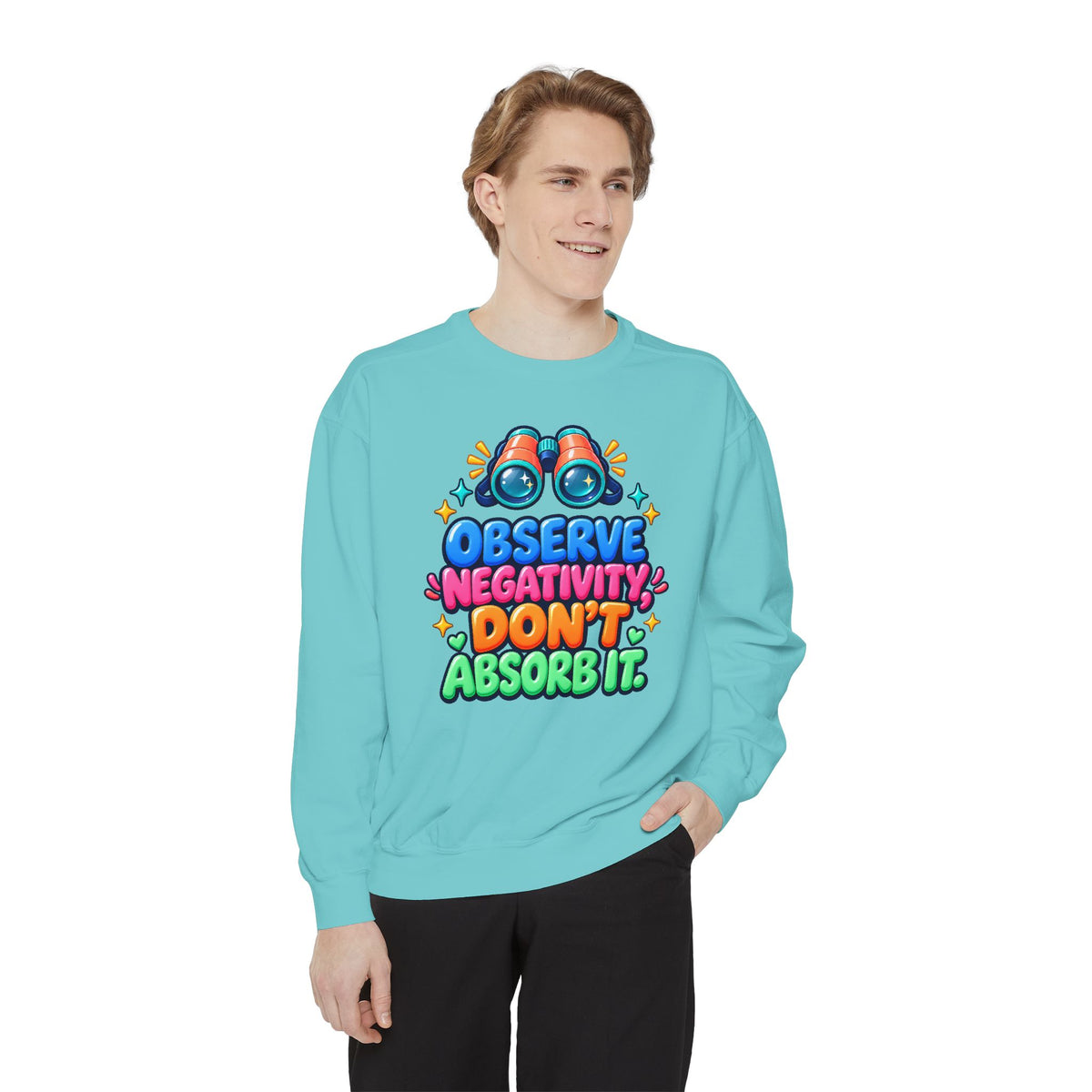 Observe Negativity Don't Absorb It Sweatshirt 🔭