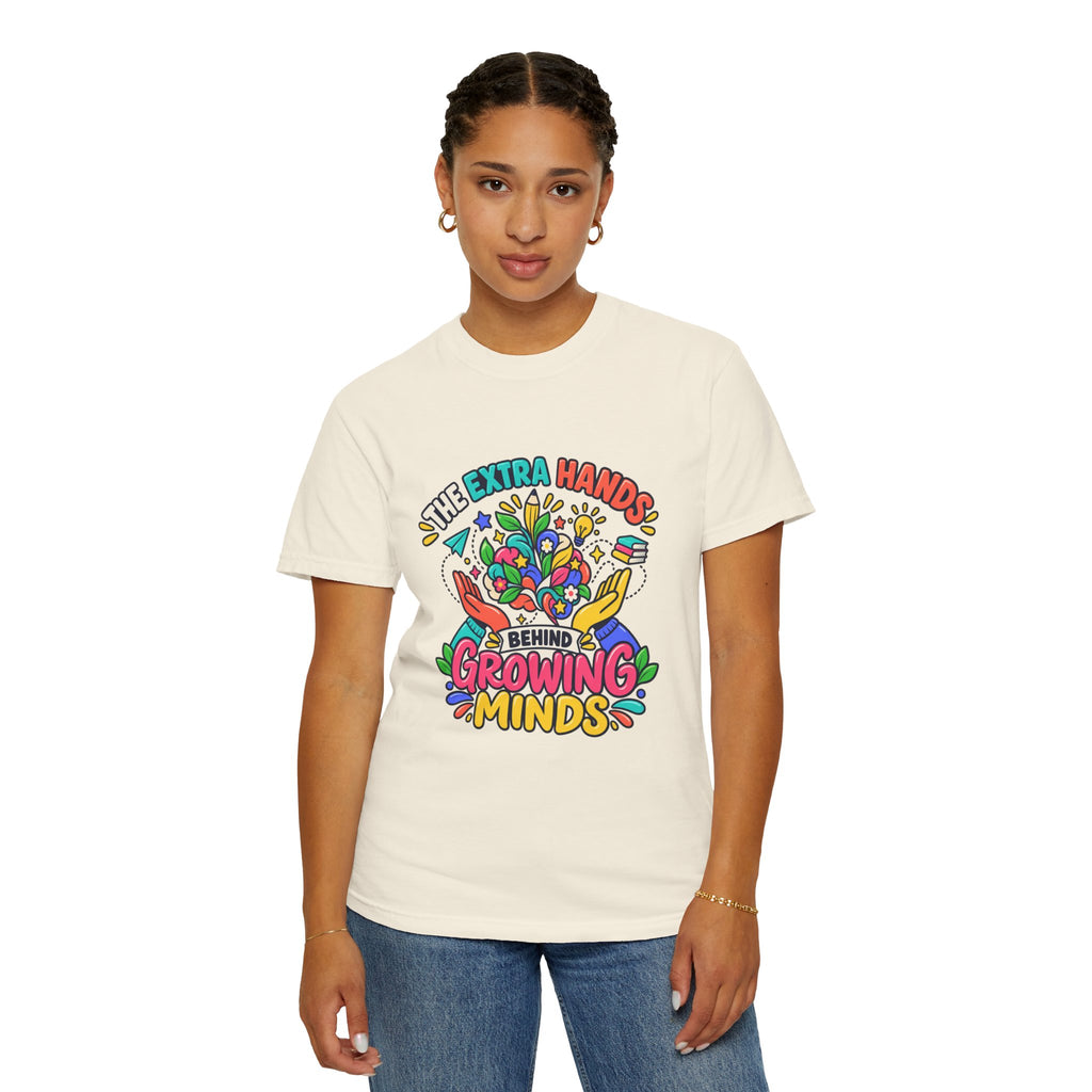 Extra Hands Behind Growing Minds Comfort Colors® Teacher Tee 🌱✏️