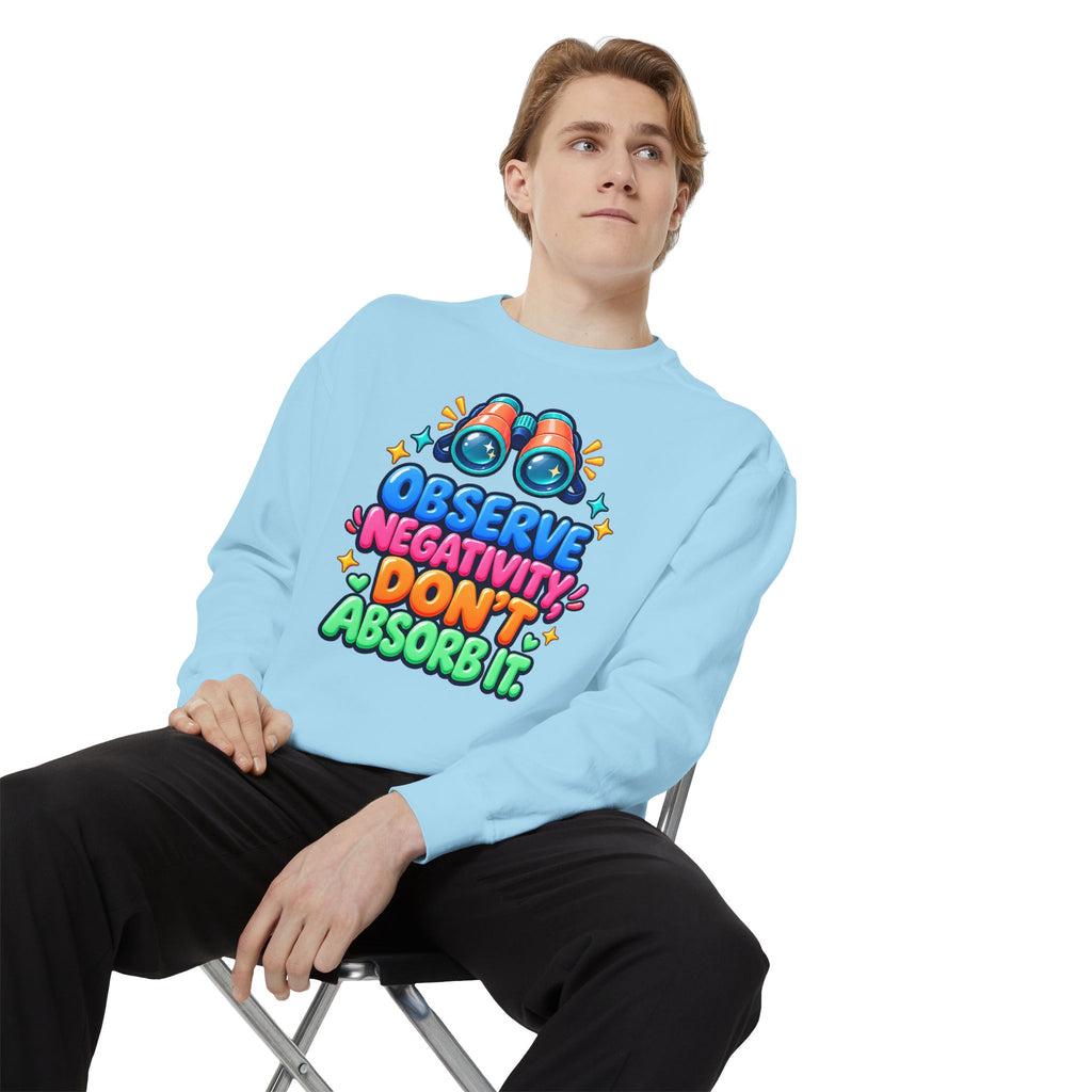 Observe Negativity Don't Absorb It Sweatshirt 🔭