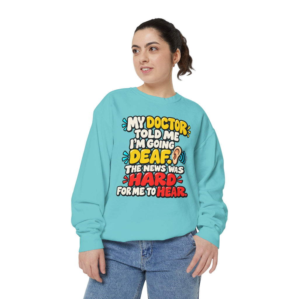 My Doctor Told Me I’m Going Deaf Sweatshirt | Funny Hearing Pun 👂🔊