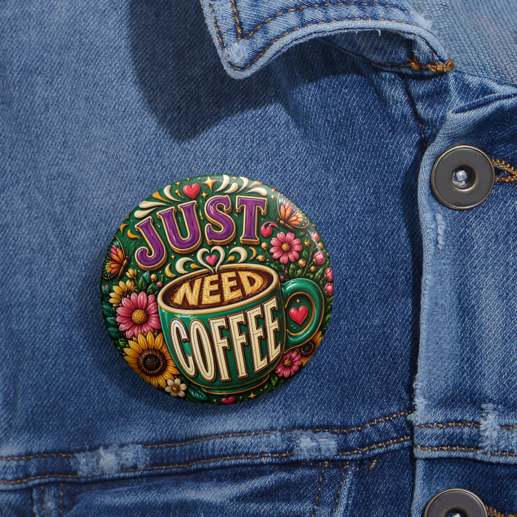 Just Need Coffee – Vibrant Morning Fuel Pin