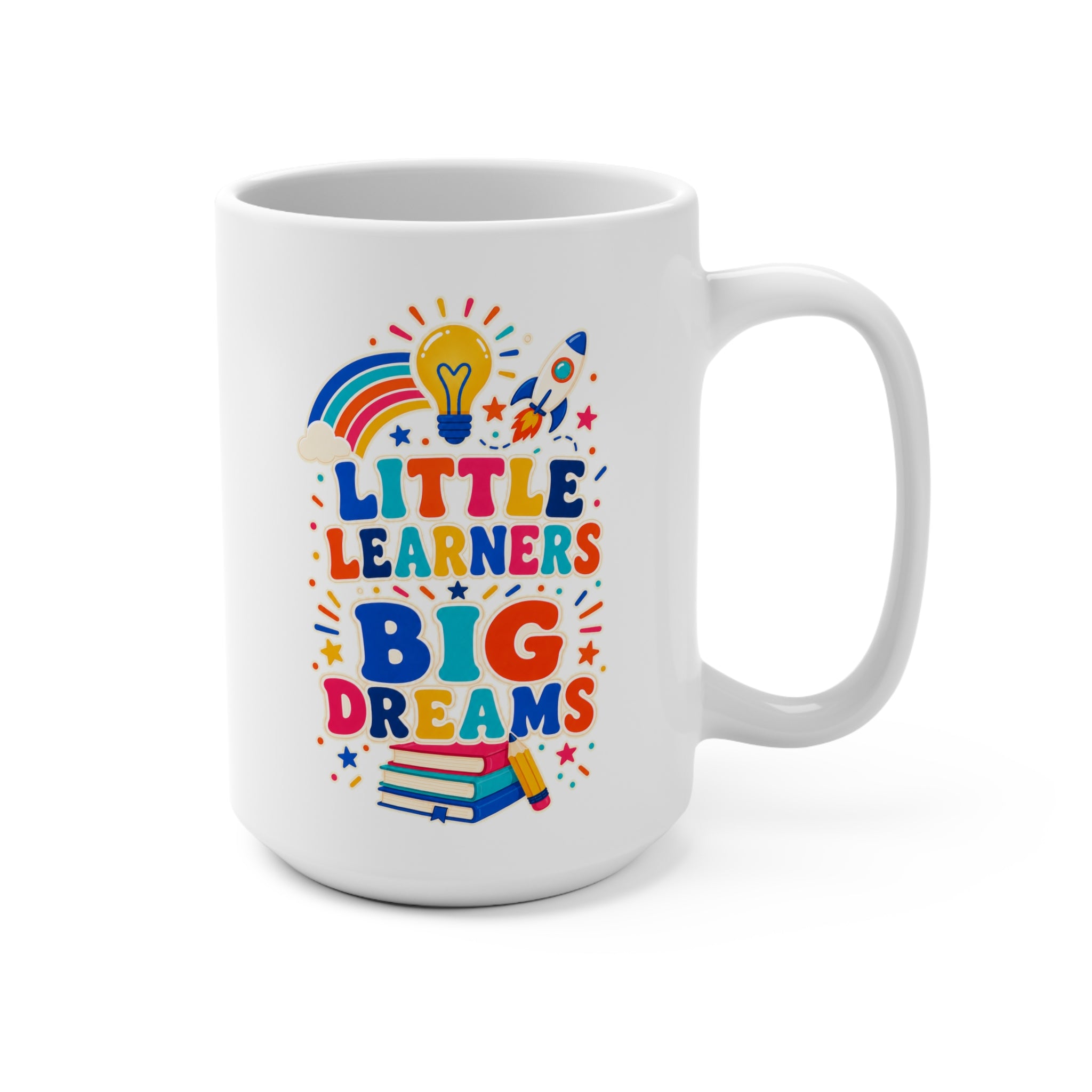 Little Learners Big Dreams Mug - Colorful Preschool Teacher Coffee Cup - Daycare and Early Childhood Educator Gift