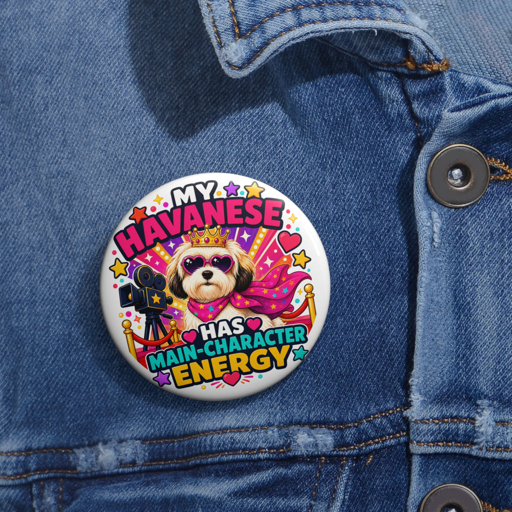 My Havanese Has Main-Character Energy Pin