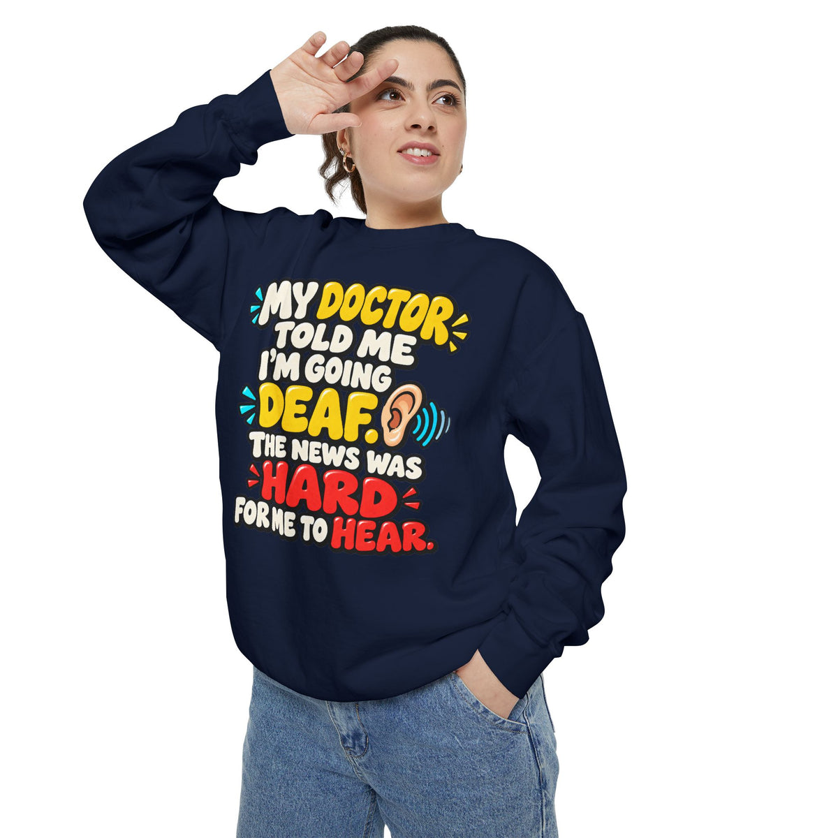 My Doctor Told Me I’m Going Deaf Sweatshirt | Funny Hearing Pun 👂🔊