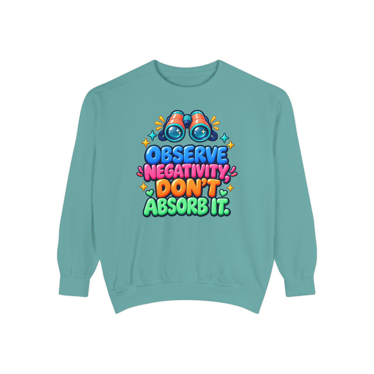 Observe Negativity Don't Absorb It Sweatshirt 🔭