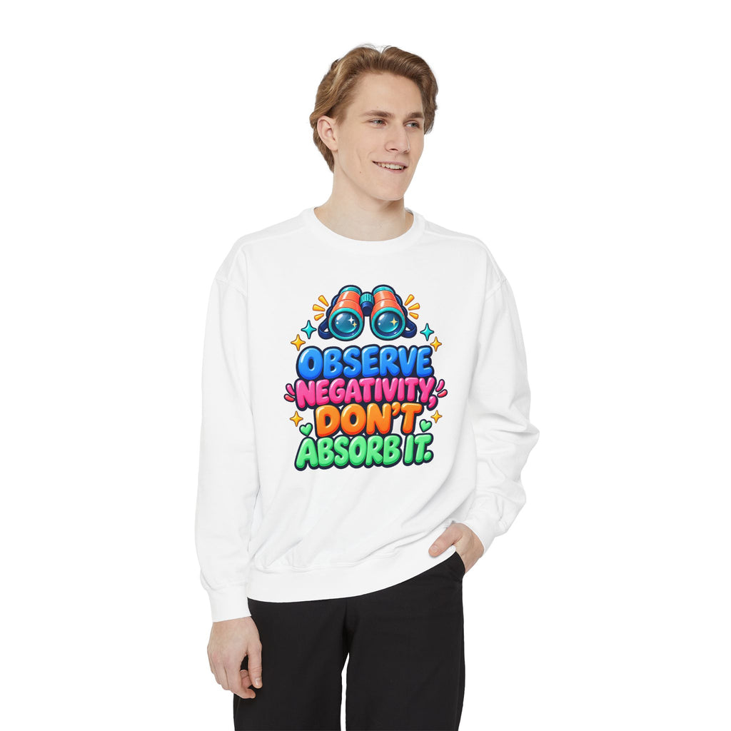Observe Negativity Don't Absorb It Sweatshirt 🔭