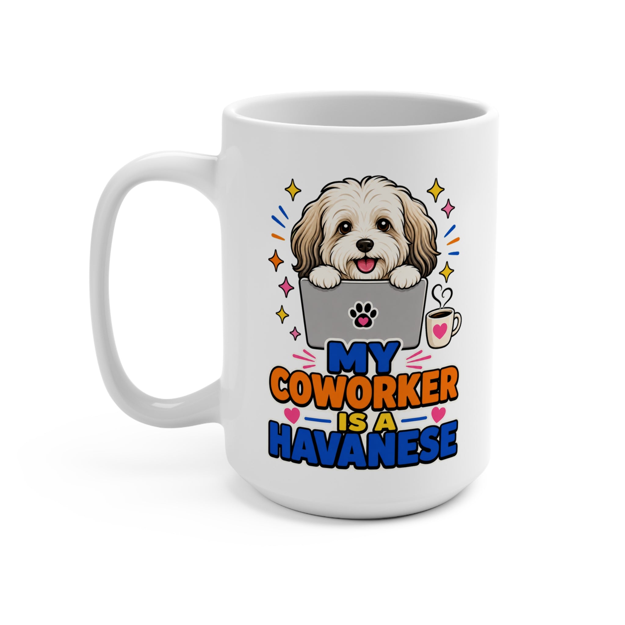 My Coworker Is a Havanese Mug - Funny Work From Home Dog Coffee Cup - Havanese Mom, Dad and Remote Worker Gift