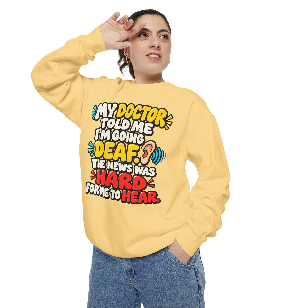 My Doctor Told Me I’m Going Deaf Sweatshirt | Funny Hearing Pun 👂🔊
