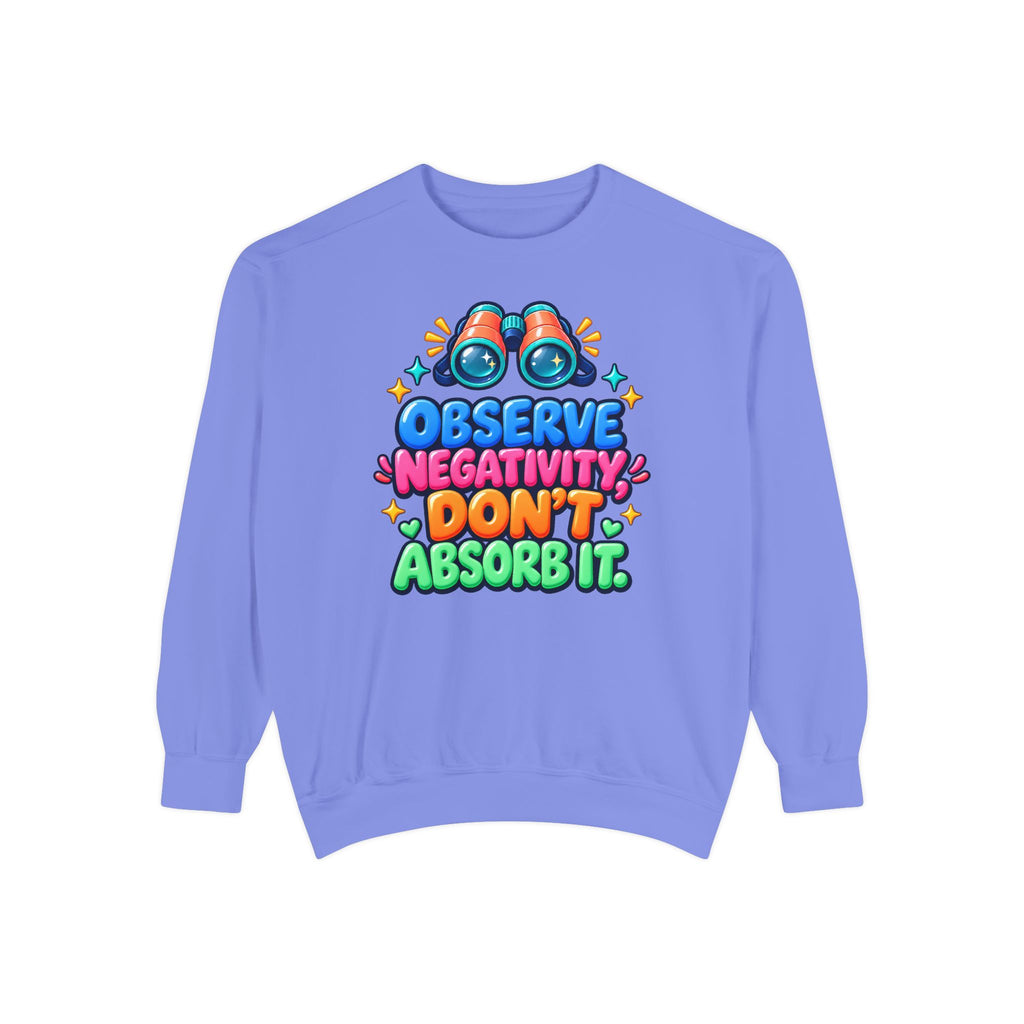 Observe Negativity Don't Absorb It Sweatshirt 🔭