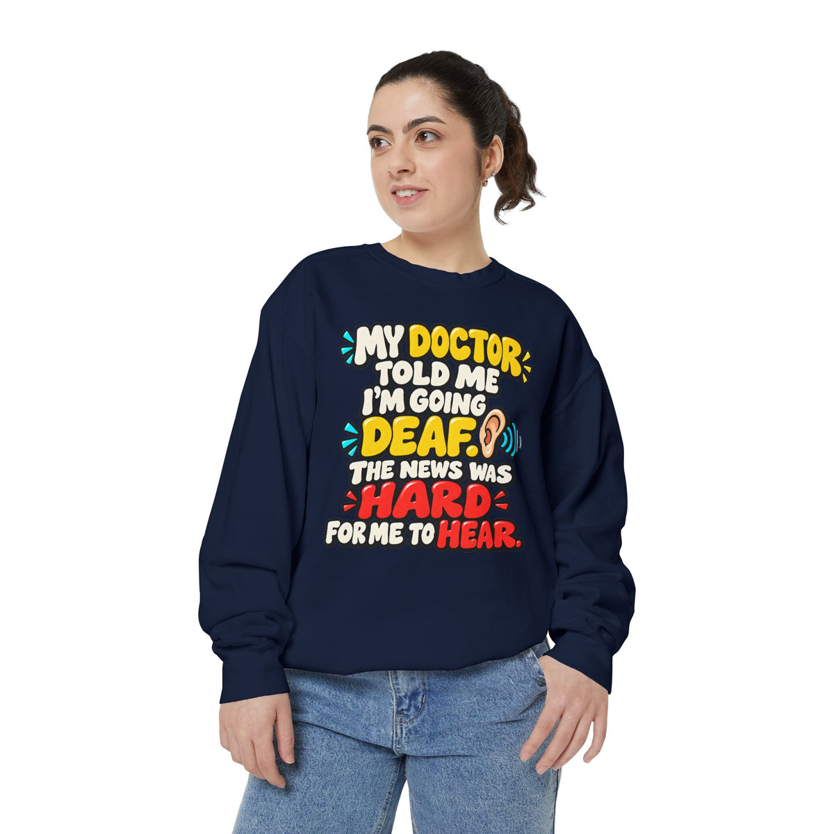 My Doctor Told Me I’m Going Deaf Sweatshirt | Funny Hearing Pun 👂🔊